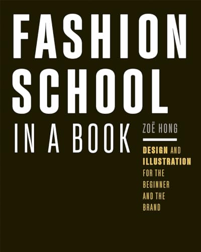Fashion School in a Book: Design & Illustration for the Beginner and the Brand (Paperback)