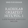Radiolab Greatest Hits, Vol. 1: Memory