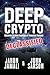 Deep Crypto DECLASSIFIED: Discover the New Frontier of Financial Freedom