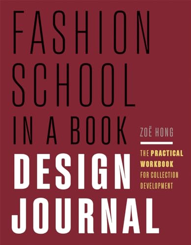 Fashion School in a Book Design Journal: The Practical Workbook for Collection Development (Paperback)