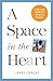 A Space in the Heart: A Sur...