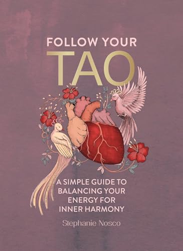 Follow Your Tao: A Simple Guide to Balancing Your Energy for Inner Harmony (Hardcover)