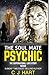 The Soul Mate Psychic by C.J.  Hart