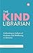 The Kind Librarian: Cultiva...