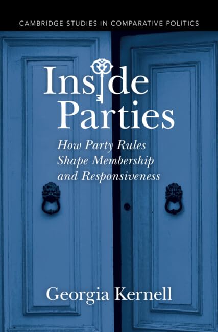 Inside Parties: How Party Rules Shape Membership and Responsiveness (Cambridge Studies in Comparative Politics)