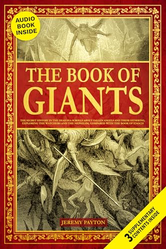 The Book of Giants: The Secret History in the Dead Sea Scrolls about Fallen Angels and Their Offspring. Exploring the Nephilim, Manichean, and Aramaic ... and Gnostic Gospels Bible Collection) (Kindle Edition)