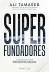 Superfundadores: o segredo das startups bilionárias (Portuguese Edition)