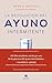 La revolución del ayuno intermitente: Evidencia científica para optimizar la salud y mejorar el rendimiento (Alienta) (Spanish Edition)