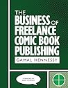 The Business of Freelance Comic Book Publishing by Gamal Hennessy