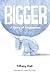 Bigger by Tiffany Hall