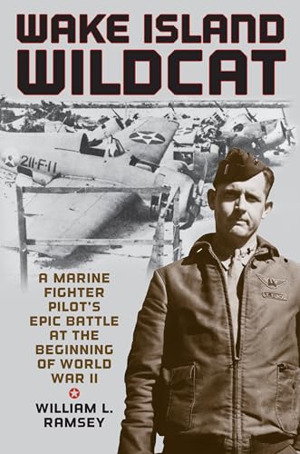 Wake Island Wildcat: A Marine Fighter Pilot's Epic Battle at the Beginning of World War II (Hardcover)