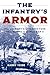 The Infantry's Armor: The U.S. Army's Separate Tank Battalions in World War II