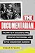 The Documentarian: The Way to a Successful and Creative Professional Life in the Documentary Business