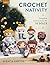 Crochet Nativity: Complete Instructions for 10 Dolls