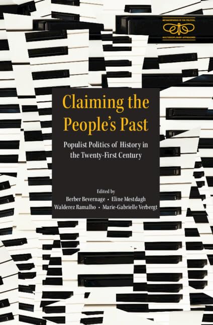 Claiming the People's Past: Populist Politics of History in the Twenty-First Century (Metamorphoses of the Political: Multidisciplinary Approaches)