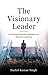 The Visionary Leader : Harn...