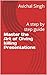 Master the Art of Giving killing Presentations by Avichal Singh