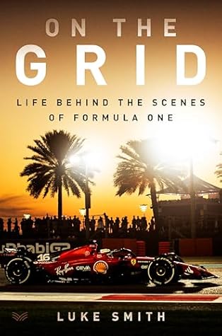 On the Grid: Life Behind the Scenes of Formula 1 – For Drive to Survive Fans: Insider Stories of the Professionals Who Power the Ultimate Team Sport