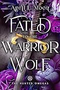 Fated to the Warrior Wolf (The Hunted Omegas #3)