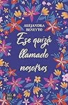 Ese quizá llamado nosotros by Alejandra Beneyto