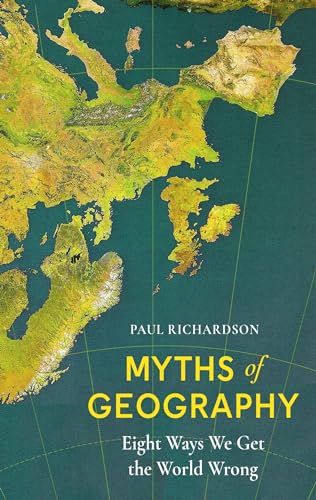 Myths of Geography: Eight Ways We Get the World Wrong (Kindle Edition)