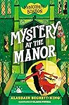 Mystery at the Manor by Alasdair Beckett-King Mystery at the Manor by Alasdair Beckett-King