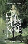 Epilog der Könige - Träume von Feuer: Epischer Auftakt einer neuen High-Fantasyreihe mit Magie, Schwertern, Elben und Romance (German Edition)