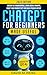 ChatGPT for Beginners Made ...