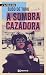 A sombra cazadora