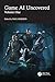 Game AI Uncovered: Volume One