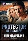 Protector in Disguise by Veronica Forand