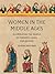 Women in the Middle Ages: Illuminating the World of Peasants, Nuns, and Queens