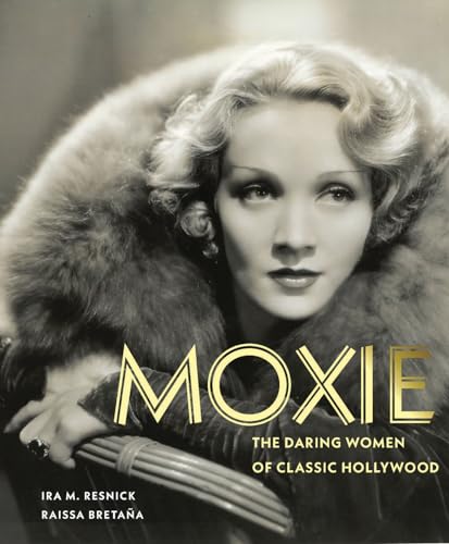 Moxie: The Daring Women of Classic Hollywood (Hardcover)