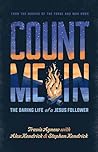 Count Me In: The Daring Life of a Jesus Follower