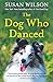 The Dog Who Danced: A Novel