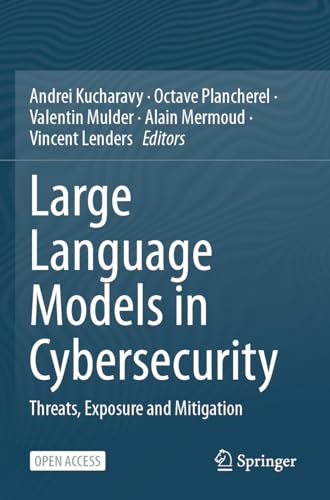 Large Language Models in Cybersecurity: Threats, Exposure and Mitigation (Paperback)