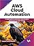 AWS Cloud Automation: In-depth guide to automation using Terraform infrastructure as code solutions (English Edition)