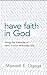 HAVE FAITH IN GOD: Living the lifestyle of faith in your everyday life