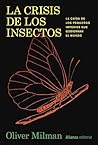 La crisis de los insectos: La caída de los pequeños imperios que gobiernan el mundo