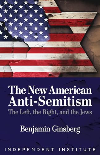 The New American Anti-Semitism: The Left, the Right, and the Jews (Kindle Edition)