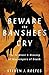 Beware the Banshee's Cry by Steven J. Rolfes