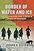 Border of Water and Ice: The Yalu River and Japan's Empire in Korea and Manchuria
