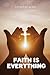 Faith is everything