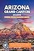Arizona, the Grand Canyon, and Everything in Between by Harrison Walshaw