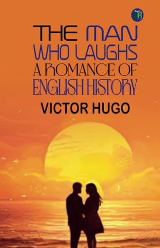 The Man Who Laughs: A Romance of English History