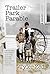 Trailer Park Parable: A Memoir of How Three Brothers Strove to Rise Above Their Broken Past, Find Forgiveness, and Forge a Hopeful Future