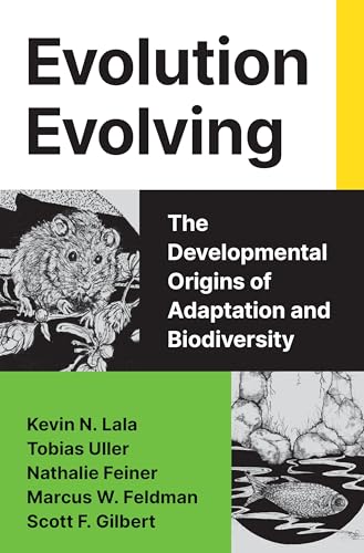 Evolution Evolving: The Developmental Origins of Adaptation and Biodiversity (Hardcover)
