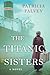 The Titanic Sisters: A Riveting Story of Strength and Family