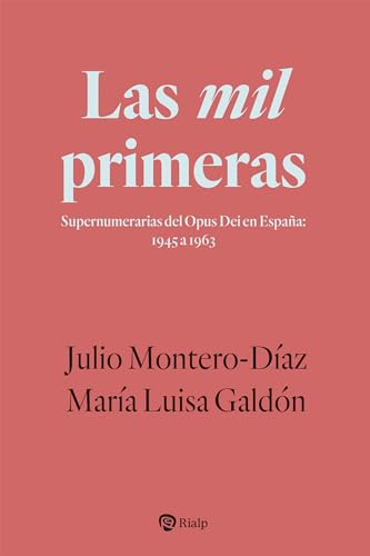 Las mil primeras: Supernumerarias del Opus Dei en España: 1945 a 1963 (Paperback)