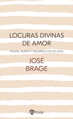 Locuras divinas de amor: Pasión, Muerte y Resurrección de Jesús (Paperback)